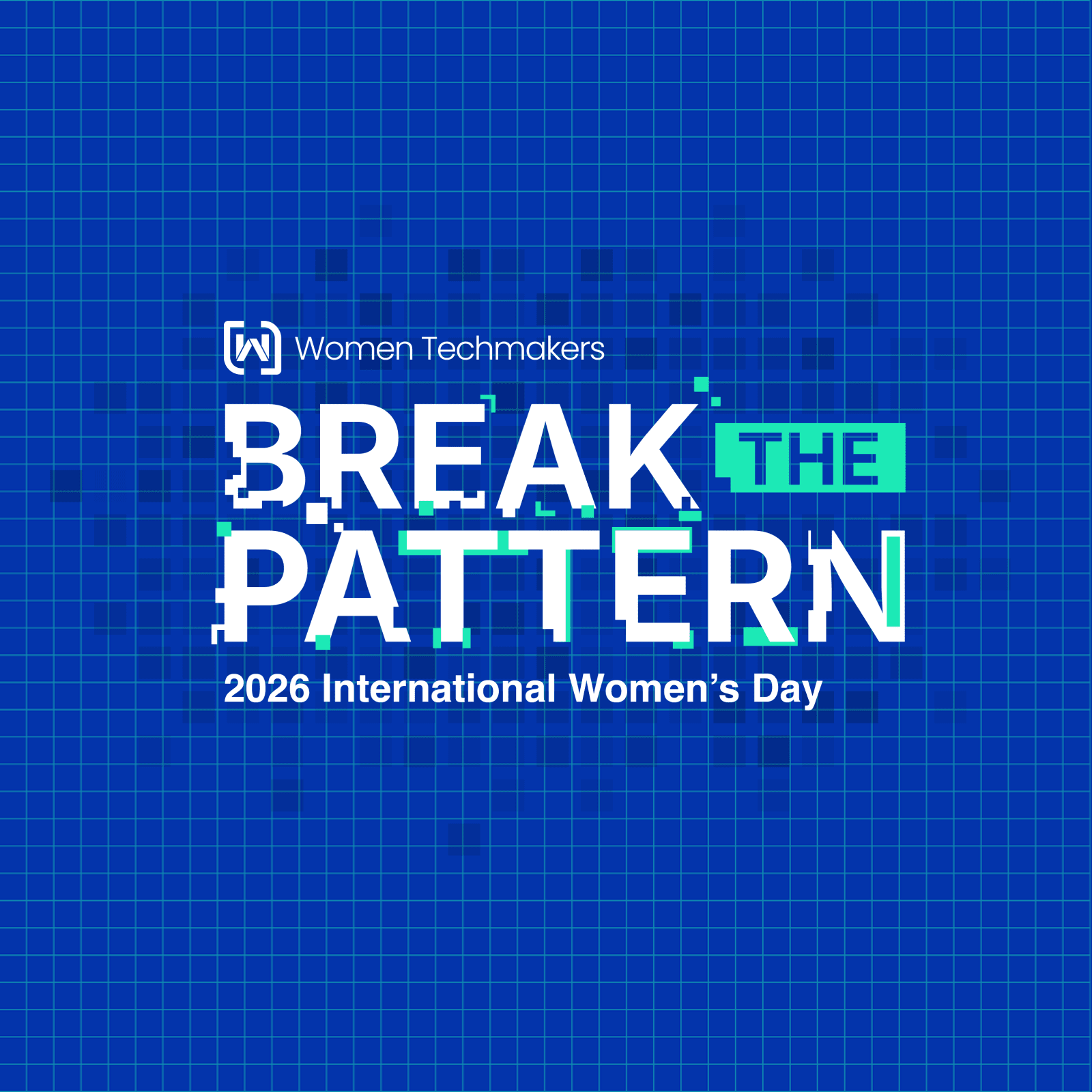 Women Techmakers' International Women's Day: Break The Pattern